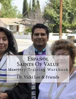 Espanol -Saints of Value: Ministry Training Workbook 1496107101 Book Cover
