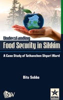Understanding Food Security in Sikkim: A Case Study of Tathanchen Shyari Ward 9390384672 Book Cover