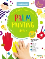 Palm Painting Level 2: Stickers Inside! Strengthens Fine Motor Skills, Develops Patience, Sparks Conversation, Inspires Creativity 1948418118 Book Cover