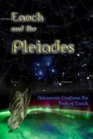 Enoch and the Pleiades: Astronomy Confirms the Book of Enoch 1499676433 Book Cover