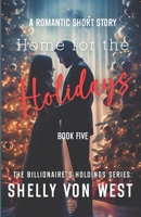 The Billionaire's Holdings: Home for the Holidays B0D7TDQWBM Book Cover