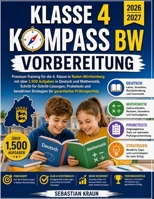Klasse 4 KOMPASS BW Vorbereitung 2026/2027: Premium-Training für die 4. Klasse in Baden-Württemberg mit über 1.500 Aufgaben in Deutsch und Mathematik, ... garantierten Prüfungserfolg (German Edition) B0HBMNQ45N Book Cover