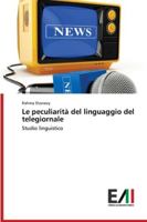 Le peculiarità del linguaggio del telegiornale: Studio linguistico 6200838364 Book Cover