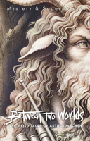 Between Two Worlds: The Weird Tales of Arthur Machen 1840228482 Book Cover
