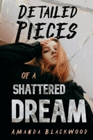 Detailed Pieces of a Shattered Dream 1983569410 Book Cover