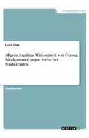 Allgemeingültige Wirksamkeit von Coping Mechanismen gegen Stress bei Studierenden null Book Cover