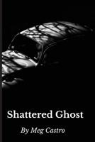Shattered Ghost 0998651842 Book Cover