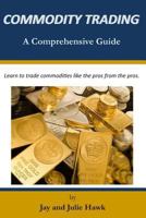Commodity Trading: A Comprehensive Guide 1720099197 Book Cover