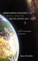 Rereading Genesis 1-11 with a Look into Revelation 18: 1-22:7 1666738662 Book Cover