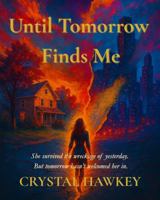 Until Tomorrow Finds Me B0GJ6ZMPQB Book Cover