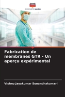 Fabrication de membranes GTR - Un aperçu expérimental 6205872099 Book Cover