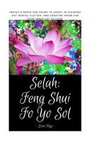 Selah: Feng Shui Yo Sol: iNotes & space for yours to assist you to clear out mental clutter and allow room for your Inner Chi to flow. 1541281993 Book Cover