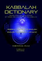 Kabbalah Dictionary: Translation And Explanation of Terms And Concepts of the Kabbalah 2923241053 Book Cover