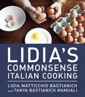 Lidia's Commonsense Italian Cooking: 150 Delicious and Simple Recipes Anyone Can Master 0385349440 Book Cover
