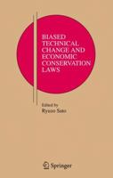 Biased Technical Change and Economic Conservation Laws 0387260552 Book Cover