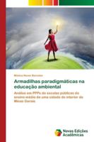 Armadilhas paradigmáticas na educação ambiental: Análise em PPPs de escolas públicas do ensino médio de uma cidade do interior de Minas Gerais 6202176938 Book Cover