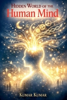 Hidden World of the Human Mind B0GW24D2Q5 Book Cover