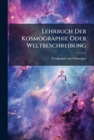 Lehrbuch Der Kosmographie Oder Weltbeschreibung: Mit 1 Kupfertaf 1174978341 Book Cover