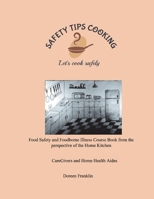 Safety Tips Cooking Food Safety and Foodborne Illness Course Book from the Perspective of the Home Kitchen: Let's Cook Safely null Book Cover