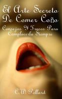 El Arte Secreto De Comer Coño: Consejos Y Trucos Para Complacerla Siempre (Spanish Edition) 1093773006 Book Cover