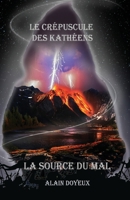 Le Crépuscule des Katheens: La Source Du Mal 1980368155 Book Cover