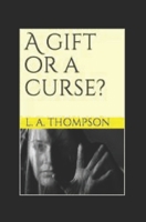 A gift or a curse? B09C3D52GM Book Cover