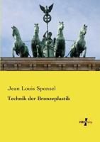 Technik Der Bronzeplastik 3957002109 Book Cover