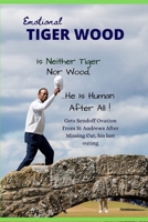 Emotional TIGER WOOD Is Human After All: He is neither Tiger, nor Wood; He is Human after all! B0B6L3Q6CM Book Cover