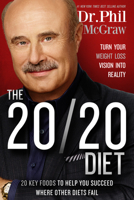 The 20/20 Diet: Turn Your Weight Loss Vision into Reality, 20 Key Foods to Help You Succeed Where Other Diets Fail 1939457319 Book Cover