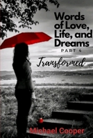 Words of love, life and dreams 4 Transformed B09CRSNSZ1 Book Cover