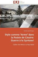 Style comme arme dans la poésie de césaire: guerre à la syntaxe! 3841786979 Book Cover