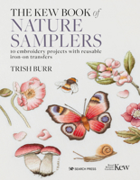 Kew Book of Nature Samplers, The: 10 embroidery projects with reusable iron-on transfers 1782219498 Book Cover