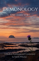Demonology King James VI & I: A Modern Translation and Commentary 1919446532 Book Cover