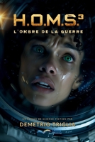 H.O.M.S. - Phase Trois : L'Ombre de la Guerre (French Edition) B0GY84F5DG Book Cover
