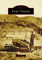 Fort Fisher (Images of America) 1467161659 Book Cover