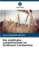 Die stadtnahe Landwirtschaft im Großraum Constantine 6206202054 Book Cover