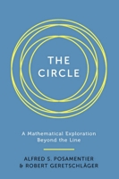 The Circle: A Mathematical Exploration beyond the Line 1633881679 Book Cover