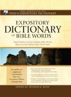 Expository Dictionary of Bible Words: Word Studies for Key English Bible Words Based on the Hebrew and Greek Texts 1565636732 Book Cover