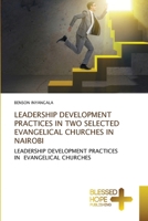 Leadership Development Practices in Two Selected Evangelical Churches in Nairobi 6204188615 Book Cover