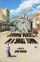 Strange Beasts in a Small Town 148237532X Book Cover