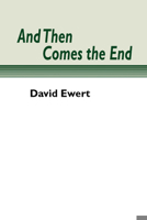 And Then Comes the End 1579105572 Book Cover