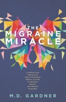 The Migraine Miracle 1076426816 Book Cover