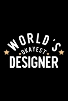 World's Okayest Designer: Nice Notebook for Designer Funny Christmas Gift Idea for Designer Designer Journal 100 pages 6x9 inches 1704438357 Book Cover