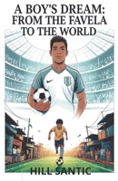 The Boy's Dream: From the favela to the world. B0FKBY4BTJ Book Cover