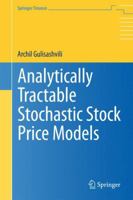 Analytically Tractable Stochastic Stock Price Models 3642433863 Book Cover
