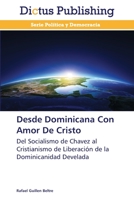 Desde Dominicana Con Amor De Cristo: Del Socialismo de Chavez al Cristianismo de Liberación de la Dominicanidad Develada 3847387790 Book Cover