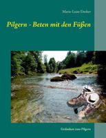 Pilgern - Beten mit den Füßen: Gedanken zum Pilgern 3732293734 Book Cover