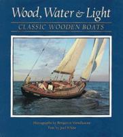 Wood, Water, and Light: Classic Wooden Boats 0393033279 Book Cover