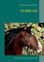 TEMPLAO: Eine gequälte Pferdeseele findet ihren Weg 3735788513 Book Cover