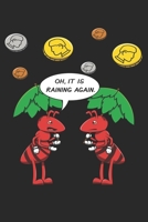 Oh, It Is Raining Again.: DIN A5 Ameise Notizheft leer | 120 Seiten leeres Ameise Notizbuch für Notizen in Schule, Universität, Arbeit oder zuhause. | Eine tolles Geschenk für Ihre Liebsten. 167226572X Book Cover
